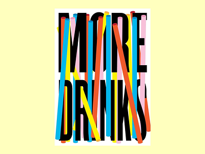 More Drinks Graphic Poster abstract layout art print color overload colorful poster conceptual poster creative signage design experiment editorial design graphic art minimal chaos modern pop playful concept pop culture poster artwork type design typography vibrant composition visual humor